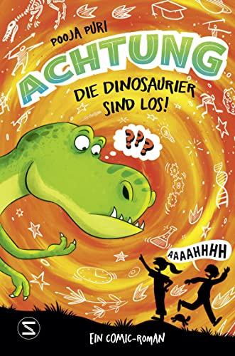 Achtung, die Dinosaurier sind los!: Mit Zeitmaschine zu den Dinos! | Ein Comic-Roman für Jungen und Mädchen ab 9 Jahren