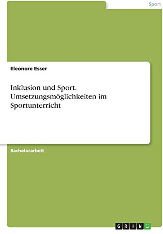 Inklusion und Sport. Umsetzungsmöglichkeiten im Sportunterricht