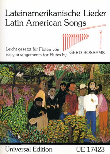 Lateinamerikanische Lieder: 18 leicht gesetzte Arrangements. für 1-2 Flöten oder Blockflöten oder Panflöten.: 18 leicht gesetzte Arrangements. 1-2 Flöten oder Blockflöten oder Panflöten. Partitur.