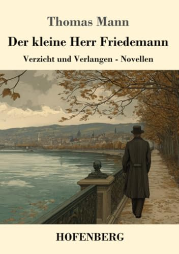 Der kleine Herr Friedemann: Verzicht und Verlangen - Novellen