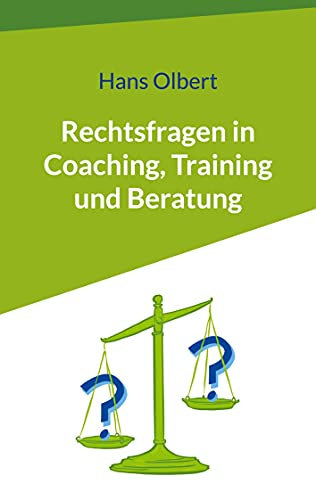 Rechtsfragen in Coaching, Training und Beratung