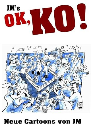 JM's OK, KO!: Neue Cartoons von JM