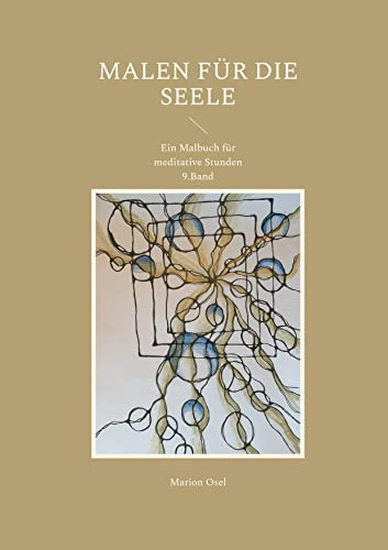 Malen für die Seele: Ein Malbuch für meditative Stunden 9. Band