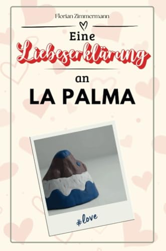 Eine Liebeserklärung an La Palma - Die große Hommage - das perfekte Geschenk für Weihnachten und Geburtstag und jeden Anlass