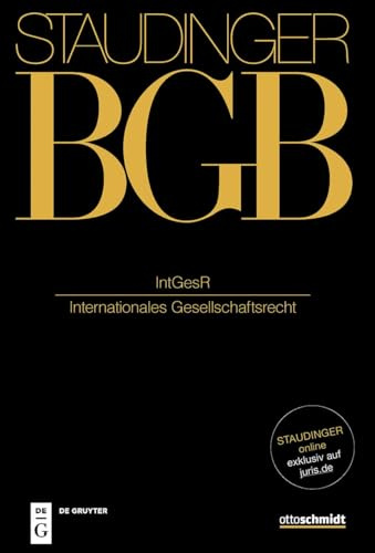IntGesR: (Internationales Gesellschaftsrecht) (J. von Staudingers Kommentar zum Bürgerlichen Gesetzbuch mit Einführungsgesetz und Nebengesetzen)