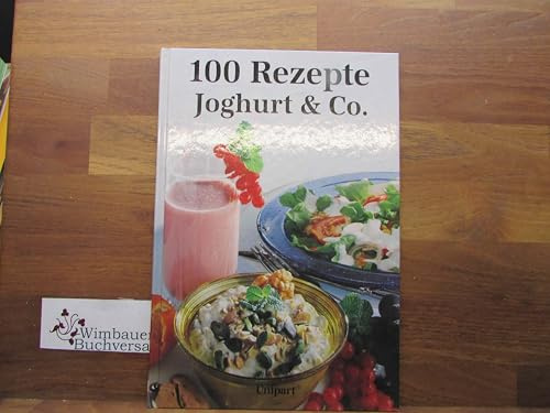 Joghurt und Co. Hundert Rezepte