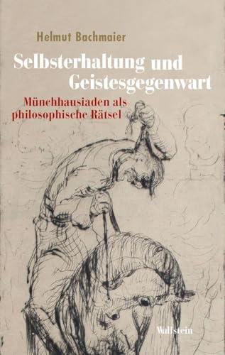 Selbsterhaltung und Geistesgegenwart: Münchhausiaden als philosophische Rätsel