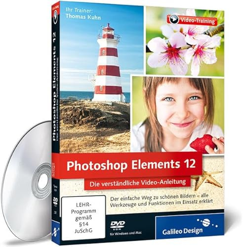 Photoshop Elements 12 - Die verständliche Video-Anleitung: – Die verständliche Video-Anleitung für perfekte Fotos (Galileo Design)