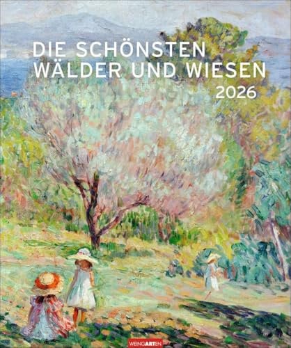 Die schönsten Wälder und Wiesen Kalender 2026: Kunstvoller Wandkalender mit stimmungsvollen Gemälden von Landschaften. Großer Kunst-Kalender 2026 im Hochformat. 46 x 55 cm. (Kunst Edition Weingarten)