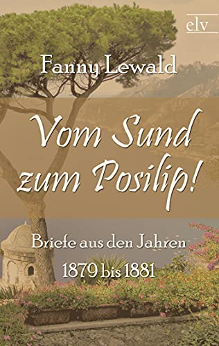 Vom Sund zum Posilip!: Briefe aus den Jahren 1879 bis 1881
