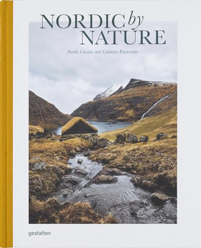 Nordic by Nature: Nordic Cuising and Culinary Excursions: Nordic Cuisine and Culinary Excursions