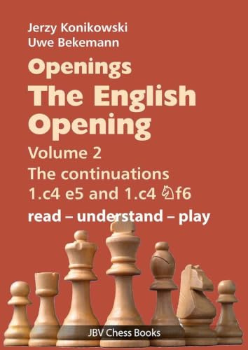 Openings - The English Opening Vol. 2 The Continuations 1.c4 e5 and 1.c4 Nf6: read - understand - play