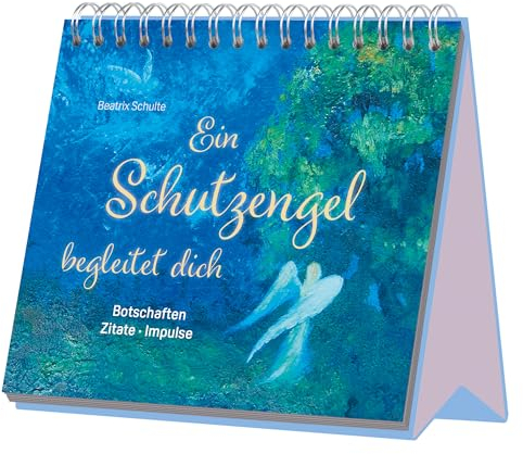 Ein Schutzengel begleitet dich - Botschaften - Zitate - Impulse: Ein immerwährender Begleiter zum Aufstellen