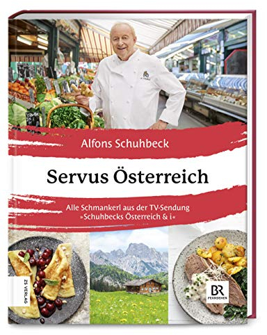 Servus Österreich: Alle Schmankerl aus der TV-Sendung Österreich & i. Das Buch zur TV-Sendung