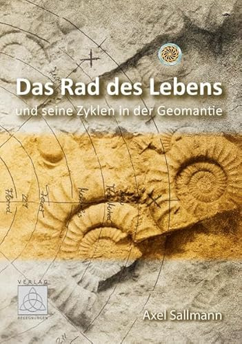 Das Rad des Lebens: und seine Zyklen in der Geomantie