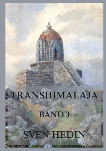 Transhimalaja, Band 3: Entdeckungen und Abenteuer in Tibet, Band 3