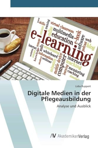 Digitale Medien in der Pflegeausbildung: Analyse und Ausblick