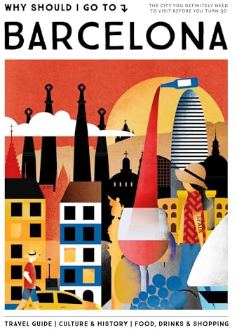 Why Should I Go To Barcelona: The city you definitely need to visit before you turn 30