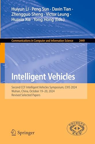 Intelligent Vehicles: Second CCF Intelligent Vehicles Symposium, CIVS 2024, Wuhan, China, October 19–20, 2024, Revised Selected Papers (Communications in Computer and Information Science)