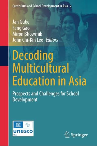 Decoding Multicultural Education in Asia: Prospects and Challenges for School Development (Curriculum and School Development in Asia, 2)