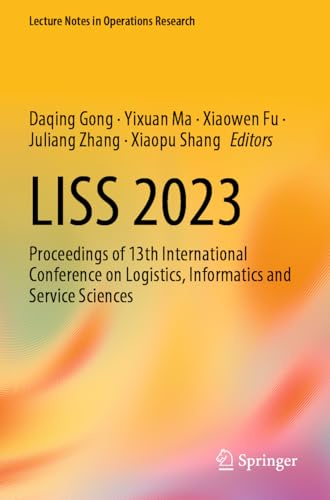 LISS 2023: Proceedings of 13th International Conference on Logistics, Informatics and Service Sciences (Lecture Notes in Operations Research)