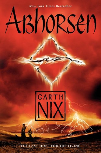 Abhorsen: The Epic Conclusion to Garth Nix's YA Fantasy Trilogy of Magic, Death, and Reluctant Heroes (Old Kingdom, 3)