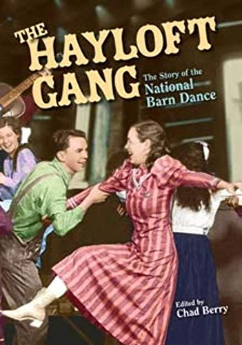 The Hayloft Gang: The Story of the National Barn Dance (Music in American Life)