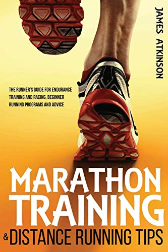 Marathon Training & Distance Running Tips: The runners guide for endurance training and racing, beginner running programs and advice: 8 (Beginner fitness mindset & home workouts)