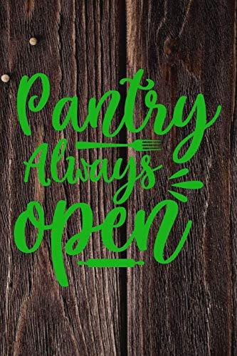 Pantry Always Open: A Humorous Blank Recipe Book To Track All Of Your Precious Recipes Perfect Gift For Cooks, Perfect Gift For Bakers, Perfect Gift for Mom 6x9 Inches 120 Pages