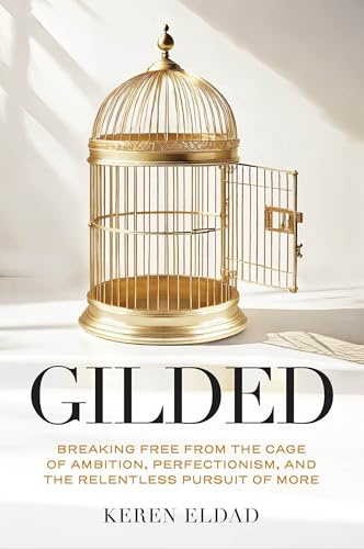 Gilded: Breaking Free from the Cage of Ambition, Perfectionism, and the Relentless Pursuit of More (Life Changing Book for Women, Help with Burnout)