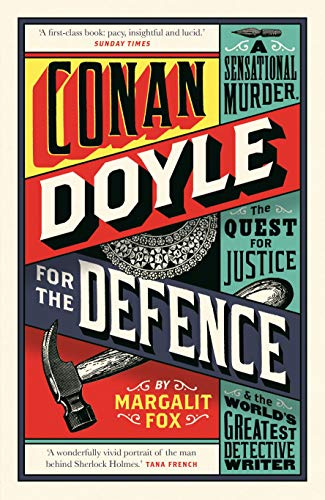 Conan Doyle for the Defence: A Sensational Murder, the Quest for Justice and the World's Greatest Detective Writer