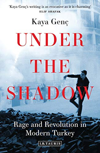 Under the Shadow: Rage and Revolution in Modern Turkey (Bloomsbury 3PL)