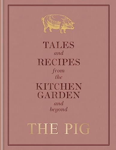 The Pig: Tales and Recipes from the Kitchen Garden and Beyond