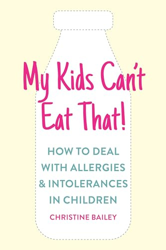 My Kids Can't Eat That: Easy rules and recipes to cope with children's food allergies, intolerances and sensitivities