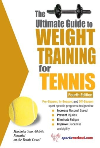 The Ultimate Guide to Weight Training for Tennis: 4th Edition