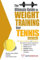 The Ultimate Guide to Weight Training for Tennis: 4th Edition