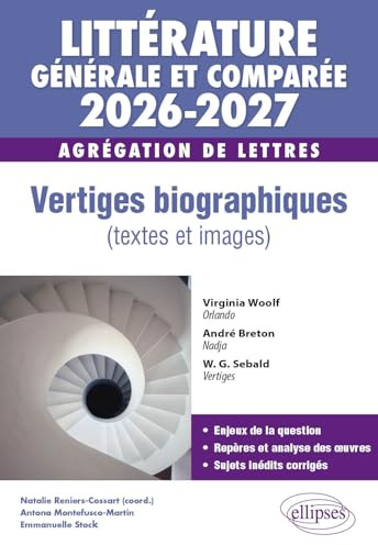 Agrégation de Lettres 2026-2027. Littérature générale et comparée. Vertiges biographiques (textes et images) (2026-2027) (CAPES/AGREGATION)