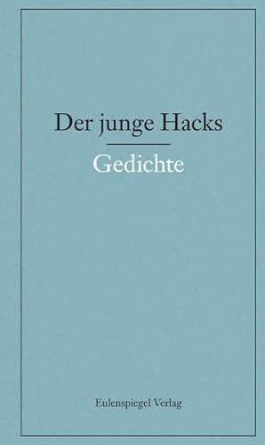 Der junge Hacks 1: 1. Band: Gedichte