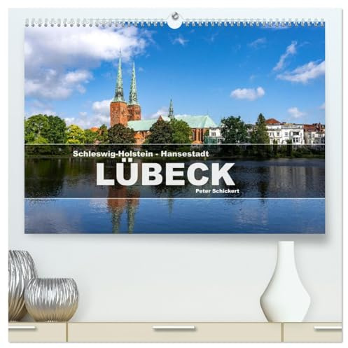 Schleswig-Holstein - Hansestadt Lübeck (hochwertiger Premium Wandkalender 2026 DIN A2 quer), Kunstdruck in Hochglanz: 12 Monate mit der wunderbaren ... und UNESCO Welterbe Lübeck. (CALVENDO Orte)