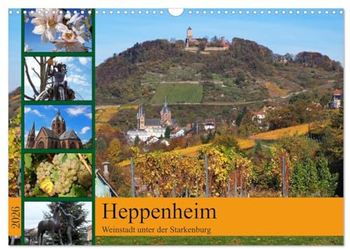 Heppenheim - Weinstadt unter der Starkenburg (Wandkalender 2026 DIN A3 quer), CALVENDO Monatskalender: In der sehenswerten kleinen Stadt Heppenheim an ... und die Herstellung von Wein. (CALVENDO Orte)