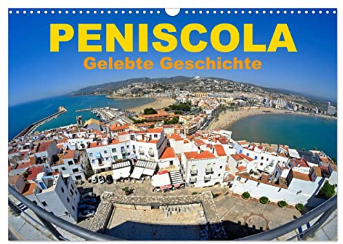 Peniscola - Gelebte Geschichte (Wandkalender 2026 DIN A3 quer), CALVENDO Monatskalender: Peniscola, beliebte Halbinsel im Mittelmeer (CALVENDO Orte)