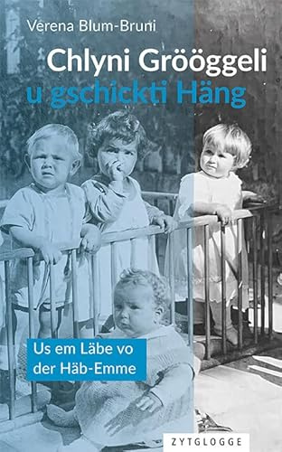Chlyni Grööggeli u gschickti Häng: Us em Läbe vo der Häb-Emme