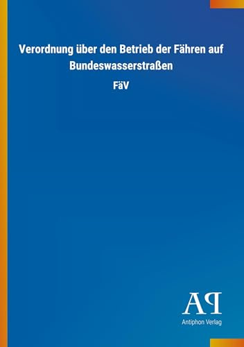 Verordnung über den Betrieb der Fähren auf Bundeswasserstraßen: FäV