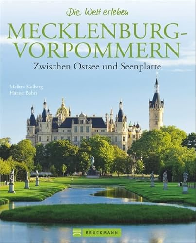 Mecklenburg-Vorpommern Bildband: Zwischen Ostsee und Seenplatte. Faszinierende Bilder, Reiseinfos, Geschichten zu Land und Leuten in einem Reiseführer ... Seenplatte (Die Welt erleben)