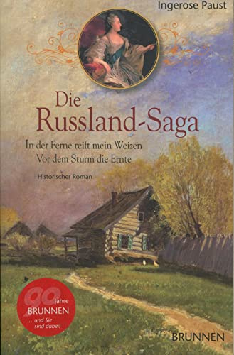 Die Russland-Saga: In der Ferne reift mein Weizen Vor dem Sturm die Ernte