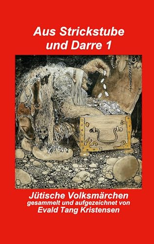 Aus Strickstube und Darre 1: Jütische Völksmärchen