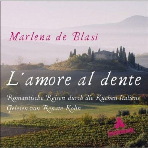 L'amore al dente: Romantische Reisen durch die Küchen Italiens. Lesung mit Musik.