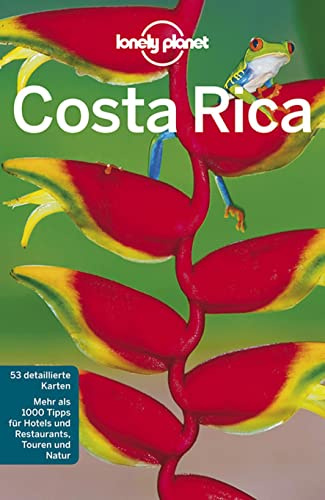 LONELY PLANET Reiseführer Costa Rica: Mehr als 1000 Tipps für Hotels und Restaurants, Touren und Natur