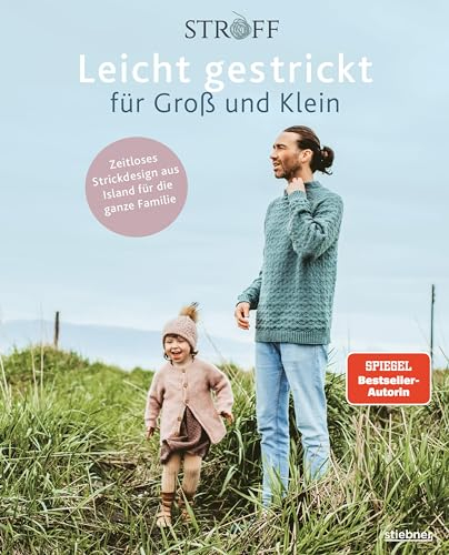 Leicht gestrickt für Groß und Klein: Zeitloses Strickdesign aus Island für die ganze Familie. Strickbuch mit Strickmustern & Strickanleitungen für Babys, Kinder & Erwachsene sowie Partnerlook stricken