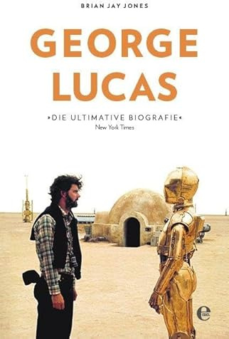 George Lucas: Die Biografie